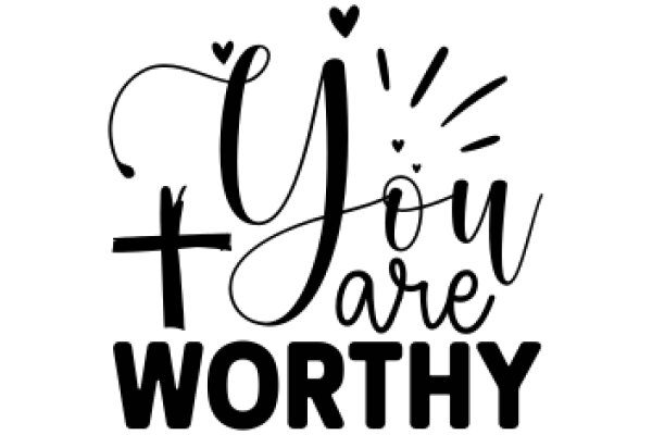 You Are Worthy: A Heartfelt Affirmation