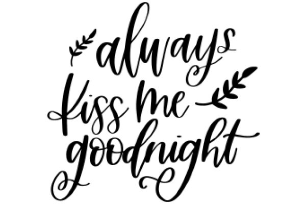 Goodnight, Always Kiss Me Goodnight