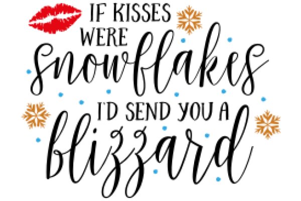 A Festive Holiday Greeting: 'If Kisses Were Snowflakes, I'd Send You a Blizzard'