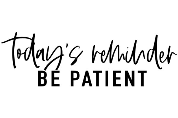 Today's Reminder: Be Patient