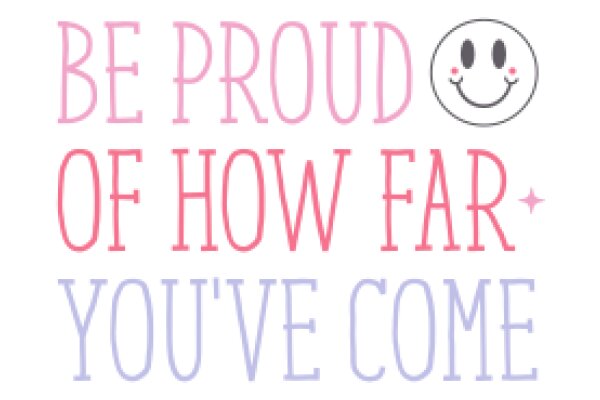 Be Proud of How Far You've Come