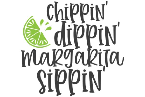 Chippin' Dippin' Margarita Sippin' - A Playful Take on a Classic Drink