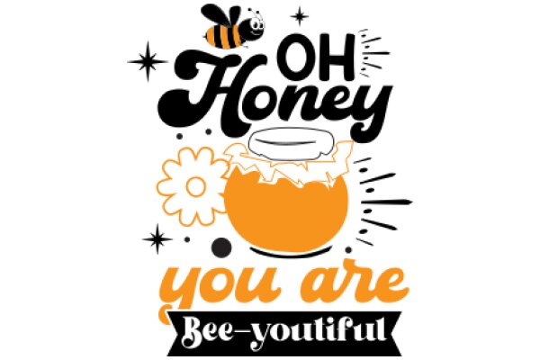 Oh Honey, You Are So Bee-Youtiful!