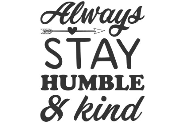 Always Stay Humble & Kind: A Daily Reminder