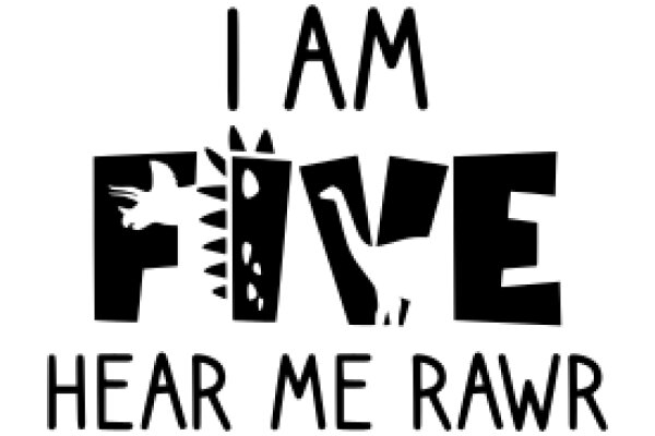 A Graphic Design with a Message: 'I Am Five, Hear Me Rawr'