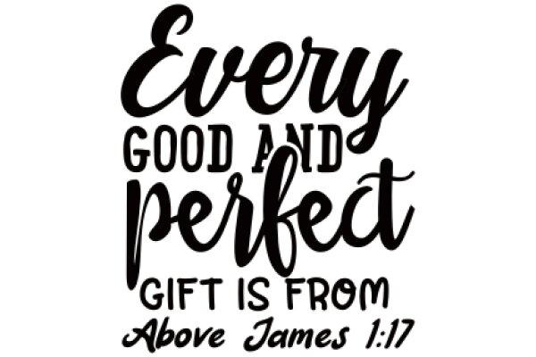 Every Good and Perfect Gift is From Above: James 1:17