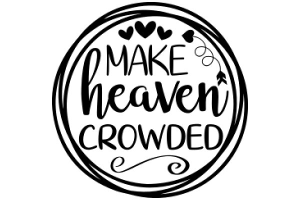 Make Heaven Crowded: A Guide to Filling Your Life with Love and Joy