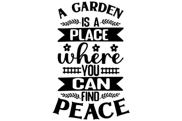 A Garden is a Place Where You Can Find Peace