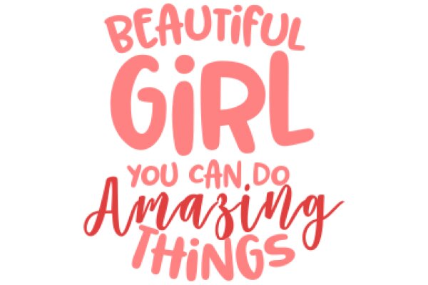 Inspirational Quote: 'Beautiful Girl, You Can Do Amazing Things'