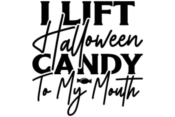 Lift Halloween Candy to My Mouth