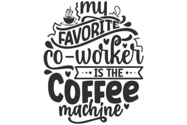 My Favorite Co-Worker Is the Coffee Machine