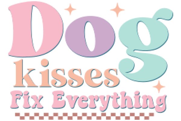 Dog Kisses Fix Everything: A Playful and Endearing Message