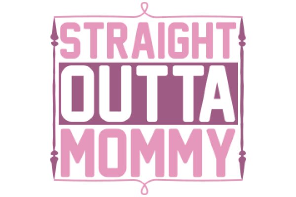 Straight Outta Mommy: A Playful Tribute to Motherhood