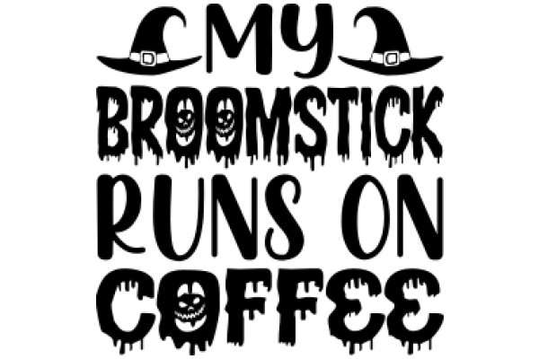 My Witchy Broomstick Runs on Coffee: A Playful Halloween-Themed Sign