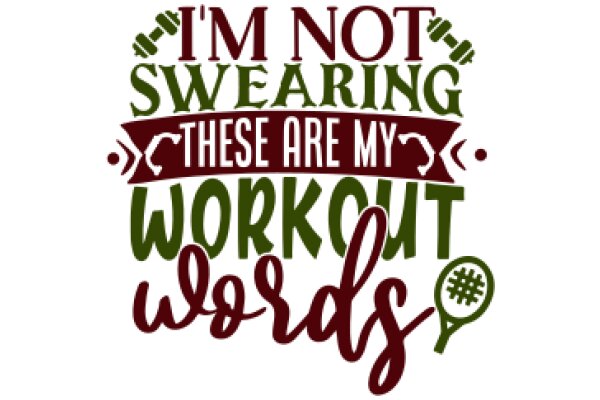 I'm Not Swearing, These Are My Workout Words