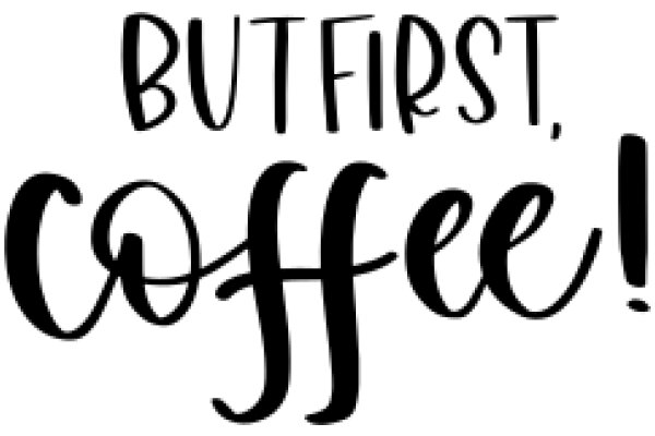 But First, Coffee!