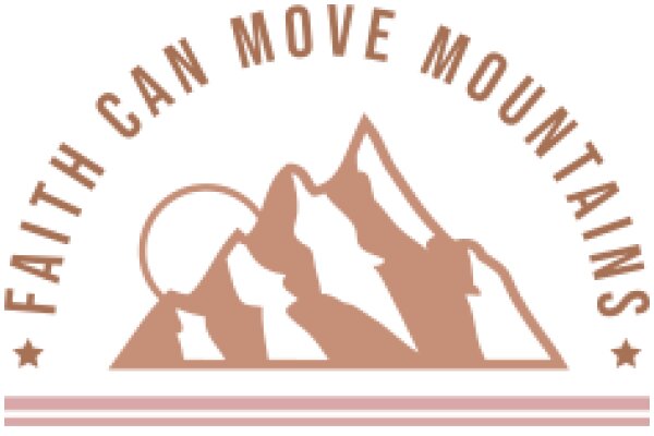 Faith Can Move Mountains: A Symbol of Perseverance and Strength