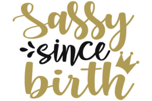 Sassy Since Birth: A Celebration of Individuality and Style