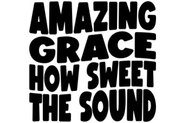 Amazing Grace: How Sweet the Sound