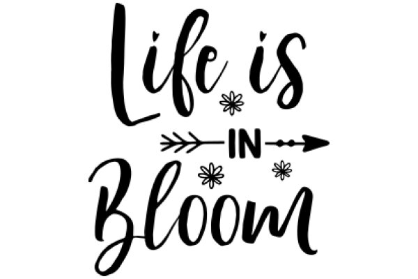 Life's Bloom: A Flowery Affirmation of Life's Beauty