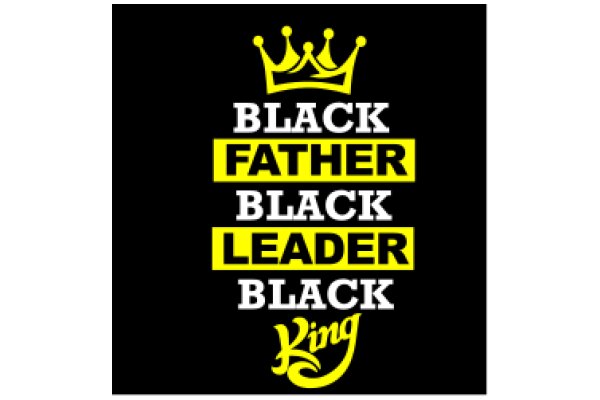 Black Father, Black Leader, Black King: A Tribute to Black Excellence