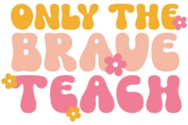 Only the Brave Teach: A Message of Courage and Commitment