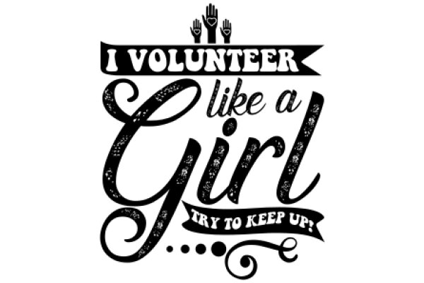 Volunteer Like a Girl: Try to Keep Up!