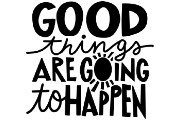 Good Things Are Going to Happen