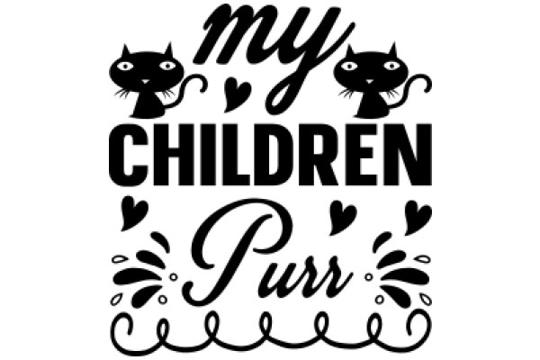 My Children Purr: A Playful Tribute to Feline Companionship