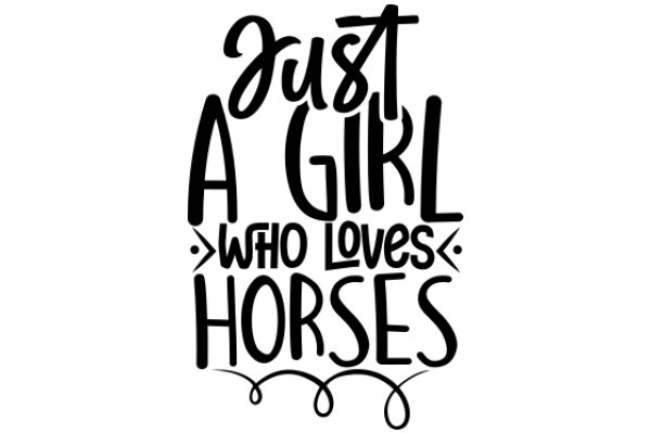 Just a Girl Who Loves Horses