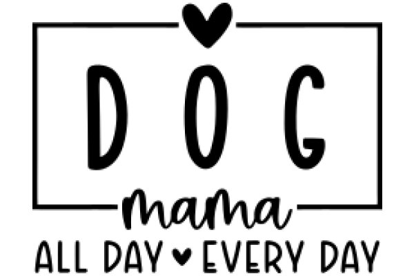 Dog Mama: All Day, Every Day