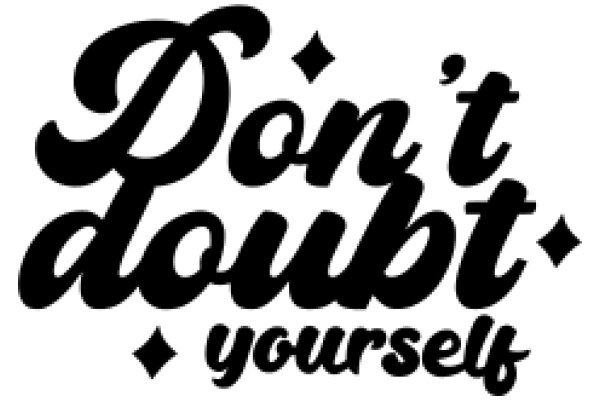 Don't Doubt Yourself: A Guide to Self-Confidence