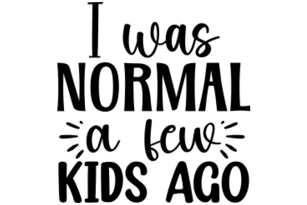 A Humorous Take on the Importance of Normalcy in Childhood