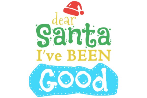 A Festive Greeting: 'Dear Santa, I've Been Good'