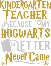 Kindergarten Teacher's Wish: Because My Hogwarts Never Came