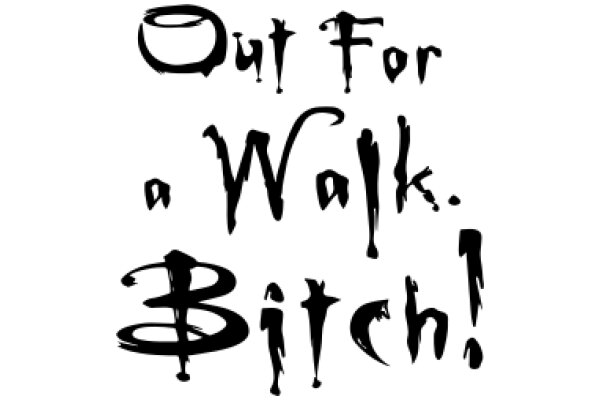 Out for a Walk, Bitch!