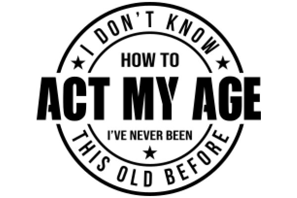 A Guide to Acting Your Age: A Step-by-Step Journey to Embracing Maturity