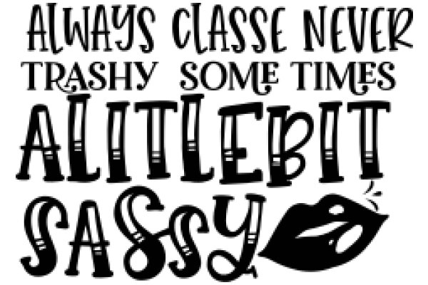 Always Classy, Never Trashy: A Little Bit of Sass