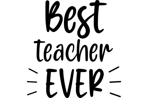 Best Teacher Ever: A Heartfelt Tribute to Excellence in Education