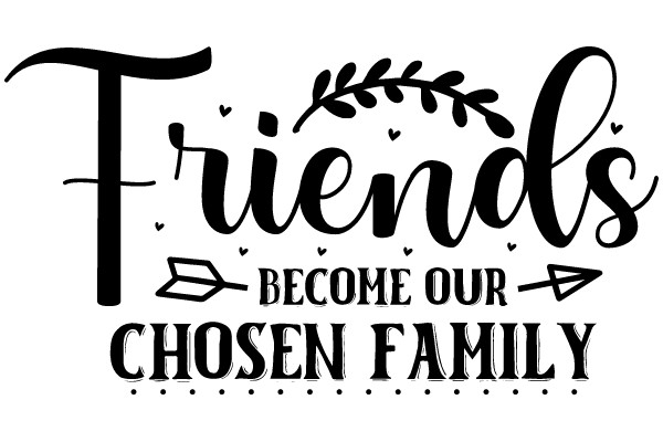 Friends Become Our Chosen Family: A Celebration of Loyalty and Love