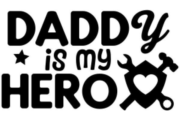 Daddy is My Hero: A Father's Day Greeting