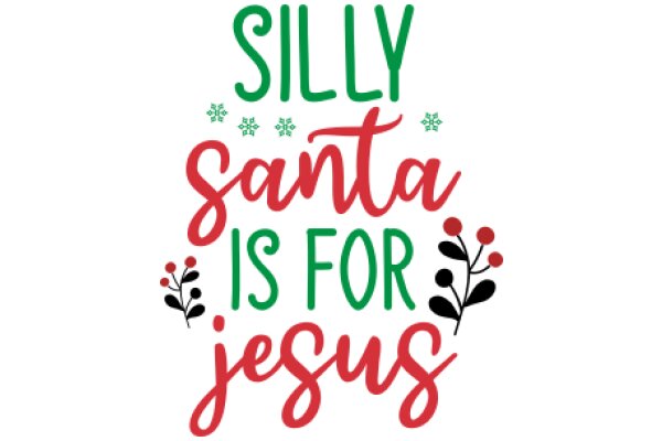 Silly Santa is for Jesus: A Festive Holiday Greeting