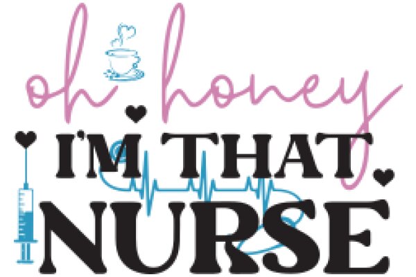 Oh Honey, I'm That Nurse: A Heartfelt Tribute to Nurses Everywhere