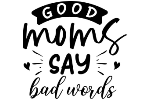 Good Moms Say Bad Words: A Graphic Design