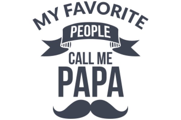 Favorite People Call Me Papa