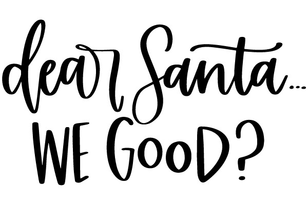 A Festive Greeting: 'Dear Santa, We Good?'