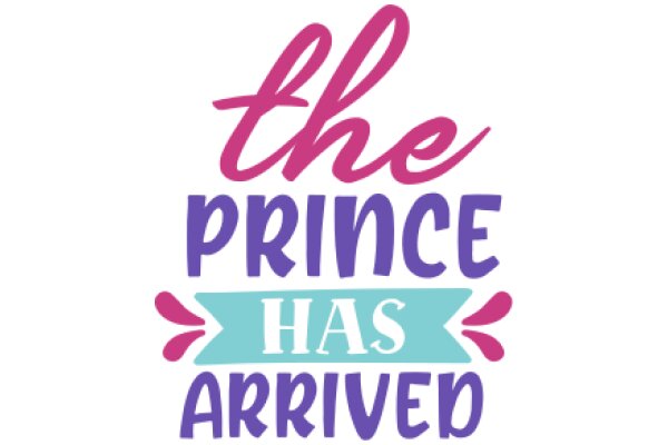 The Prince Has Arrived: A Playful Announcement