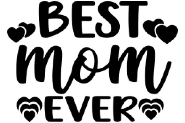 Best Mom Ever: A Heartfelt Tribute to the Ultimate Mother Figure