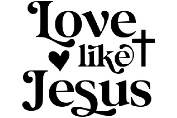 Love, Like, Jesus: A Graphic Expression of Faith and Affection