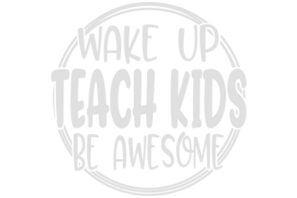 Wake Up Teach Kids Be Awesome